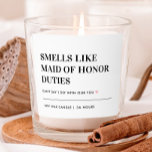 Personalized Maid Of Honor Proposal Candle<br><div class="desc">Personalized Maid Of Honor Proposal Candle | Smells Like Maid Of Honor Duties</div>