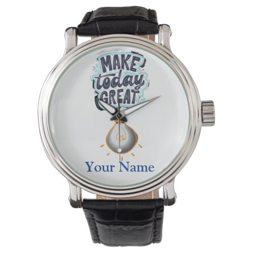 Personalized Make Today Great Watch