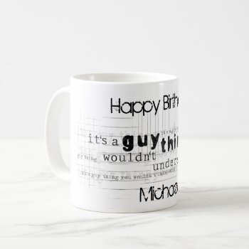 Personalized Masculine Happy Birthday For Him Coffee Mug by NightSweatsDiva at Zazzle