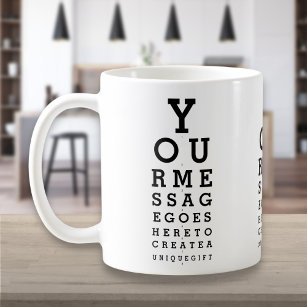 https://rlv.zcache.com/personalized_message_fun_eye_sight_optician_chart_coffee_mug-r_7uy0ut_307.jpg