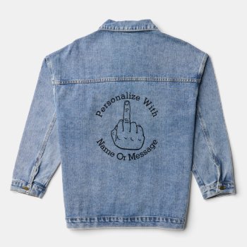 Personalized Middle Finger Denim Jacket by thegutter at Zazzle