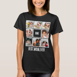 Personalized Modern Best Mom Ever 8 Photo Collage T-Shirt