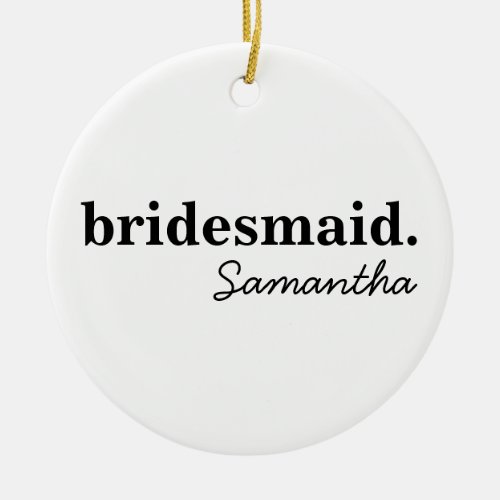 Personalized Modern Bridal Shower Bridesmaid Ceramic Ornament