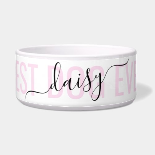 Personalized Modern Handwritten Name Best Dog Ever Bowl