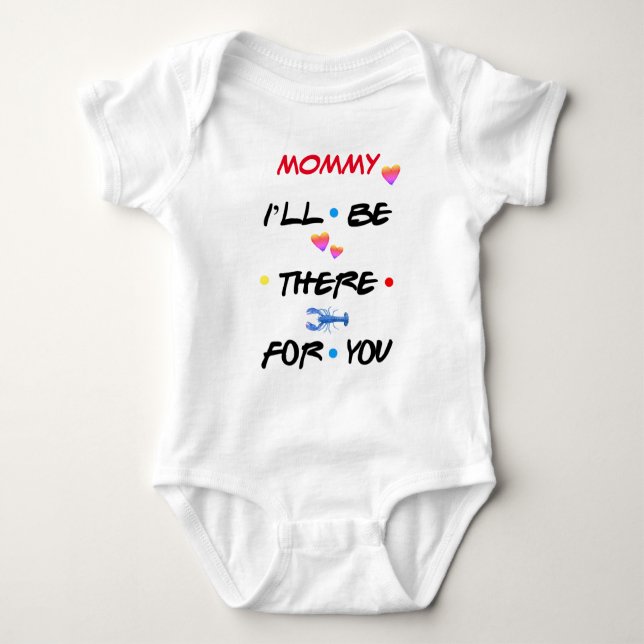 Personalized ♥ MOMMY I'LL BE THERE FOR YOU ♥ Baby Bodysuit (Front)