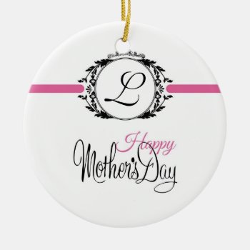 Personalized Monogram For Your Mom! Ceramic Ornament by KeyholeDesign at Zazzle