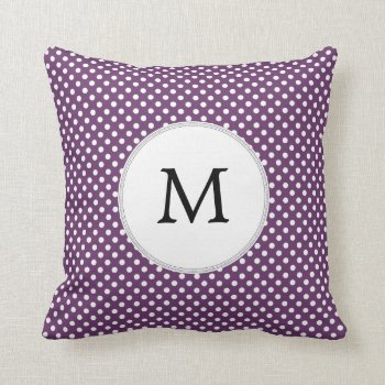 Personalized Monogram Polka Dots Purple And White Throw Pillow by MonogramBoutique at Zazzle