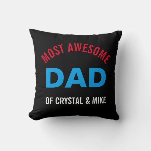 Personalized Most Awesome Dad Parent Cool Throw Pillow