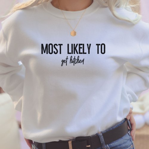 Personalized Most Likely To Bachelorette Party Sweatshirt