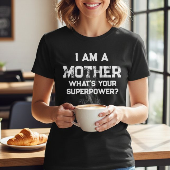 Personalized "Mother What's Your Superpower" Quote T-Shirt (Creator Uploaded)