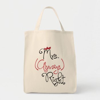 Personalized Mrs. Always Right Bag by marisuvalencia at Zazzle