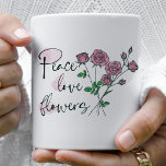 Personalized Mug  Peace Love Flowers<br><div class="desc">Personalized Mug Peace,  Love and flowers with flowers</div>