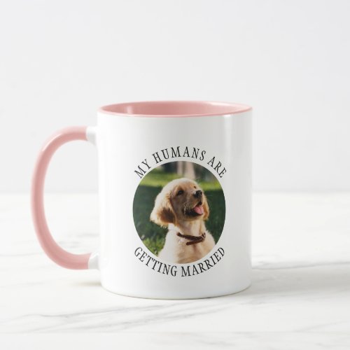 Personalized My Humans Are Getting Married Engagem Mug