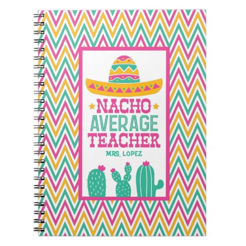 Personalized Nacho Average Teacher Funny Cactus Notebook