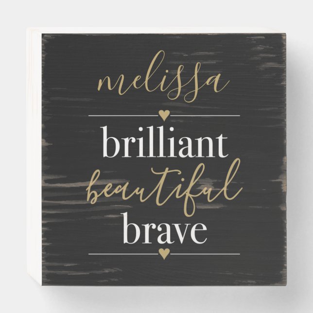 Personalized Name Brilliant Beautiful Brave Wooden Box Sign (Front Horizontal)