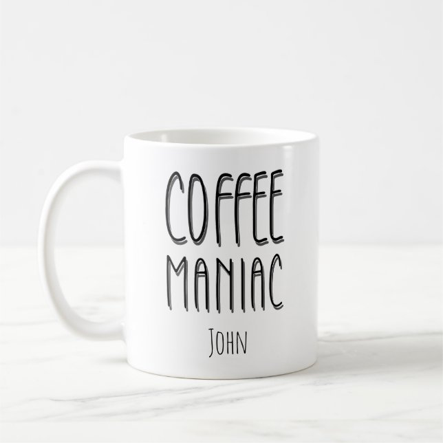 Personalized  Name Coffee Maniac - Funny  Coffee Mug (Left)