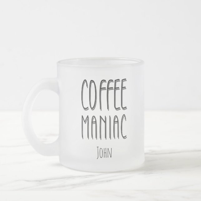 Personalized  Name Coffee Maniac - Funny  Frosted Glass Coffee Mug (Left)