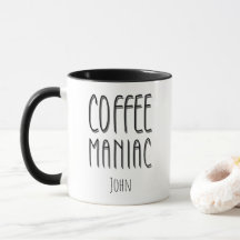 Personalized  Name Coffee Maniac - Funny 