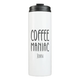 Personalized Name Coffee Maniac - Funny Thermal Tumbler