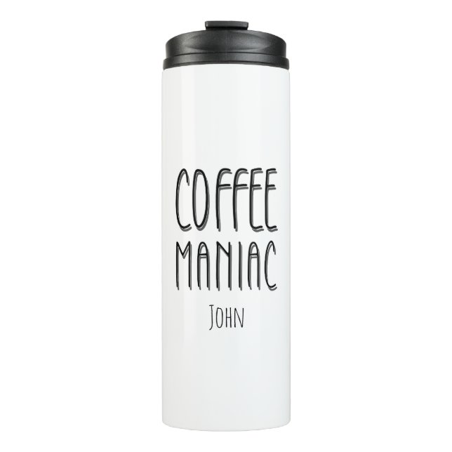 Personalized  Name Coffee Maniac - Funny  Thermal Tumbler (Front)