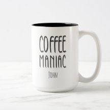 Personalized Name Coffee Maniac - Funny