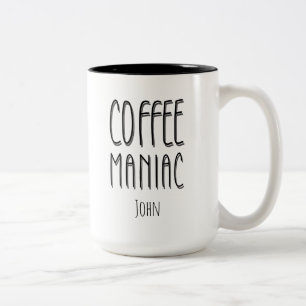 Personalized Name Coffee Maniac - Funny Two-Tone Coffee Mug