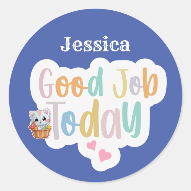 Personalized Name Good Job Today  Classic Round Sticker (Front)