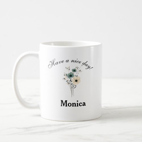 Personalized name Have a nice day Coffee Mug