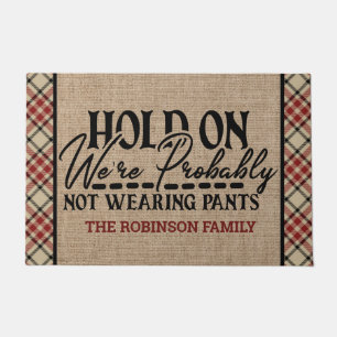 Personalized NAME Hold On Not Wearing Pants Patio Doormat