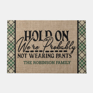 Personalized NAME Hold On Not Wearing Pants Patio Doormat