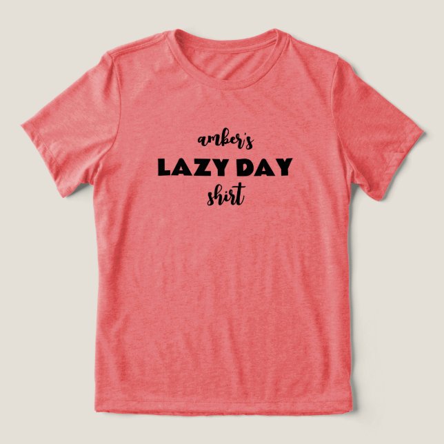 Personalized Name Lazy Day Shirt (Design Front)