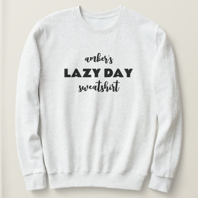 Personalized Name Lazy Day Sweatshirt (Design Front)