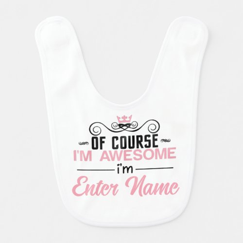 Personalized Name Of Course Im Awesome Baby Bib