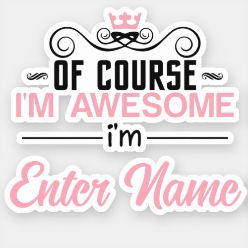 Personalized Name Of Course Im Awesome Sticker