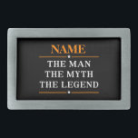 Personalized Name The Man The Myth The Legend Belt Buckle<br><div class="desc">Personalized Name The Man The Myth The Legend</div>