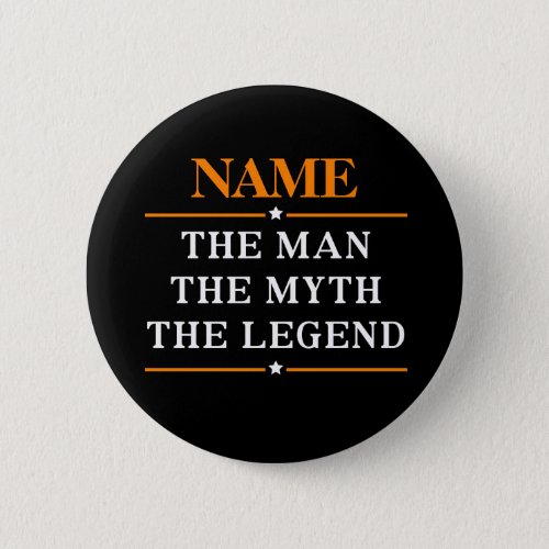 Personalized Name The Man The Myth The Legend Button