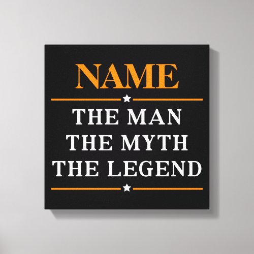 Personalized Name The Man The Myth The Legend Canvas Print