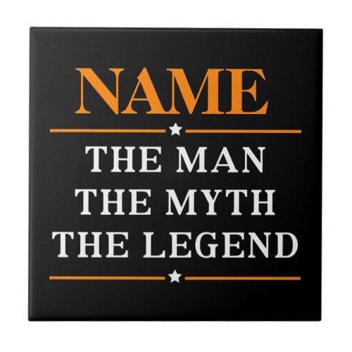Personalized Name The Man The Myth The Legend Ceramic Tile