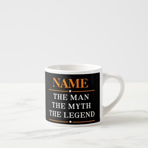 Personalized Name The Man The Myth The Legend Espresso Cup