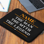 Personalized Name The Man The Myth The Legend Laptop Sleeve<br><div class="desc">Personalized Name The Man The Myth The Legend</div>
