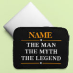 Personalized Name The Man The Myth The Legend Laptop Sleeve<br><div class="desc">Personalized Name The Man The Myth The Legend</div>