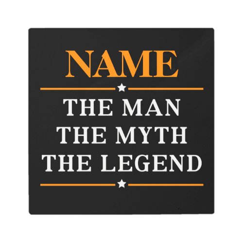 Personalized Name The Man The Myth The Legend Metal Print