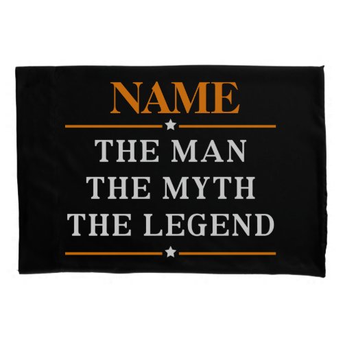 Personalized Name The Man The Myth The Legend Pillow Case