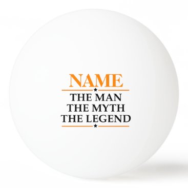Personalized Name The Man The Myth The Legend Ping Pong Ball