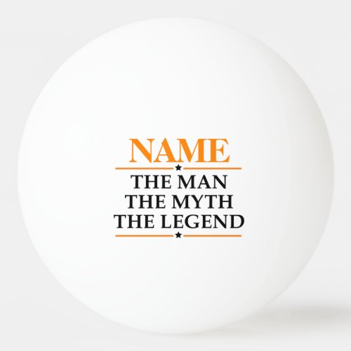 Personalized Name The Man The Myth The Legend Ping Pong Ball