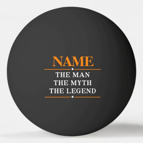 Personalized Name The Man The Myth The Legend Ping_Pong Ball