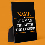 Personalized Name The Man The Myth The Legend Plaque<br><div class="desc">Personalized Name The Man The Myth The Legend</div>