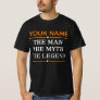 Personalized Name The Man The Myth The Legend T-Shirt