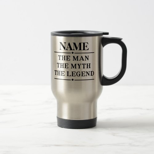 Personalized Name The Man The Myth The Legend Travel Mug