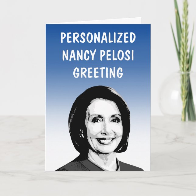 Personalized Nancy Pelosi Greeting Card (Front)